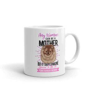 Any Woman Can Be A Mother Mug - PomWorld.Com