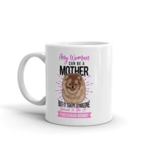 Any Woman Can Be A Mother Mug - PomWorld.Com